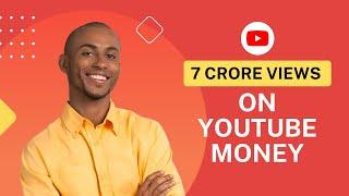 7 Crore Views On YouTube Money