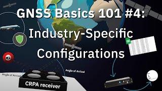 GNSS Basics 101 ep. 4: Industry-Specific Configurations