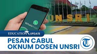 Tak Hanya Lecehkan Mahasiswi secara Fisik, Oknum Dosen Cabul Unsri Kirim WA  Ajak Hubungan Badan