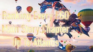 Ranking Every FGO Main Story Chapter Up To Atlantis