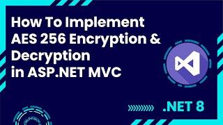 Implementing AES 256 Encryption in ASP.NET - Step-by-Step Tutorial