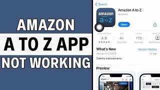 Amazon A to Z App Not Working: How to Fix Amazon A to Z App Not Working