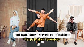 Cara Edit Foto Dengan Background Ala Studio Foto Terbaru Tanpa Aplikasi