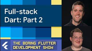 Full-stack Dart with Simon Lightfoot: Pt 2 (The Boring Flutter Development Show, Ep. 60)