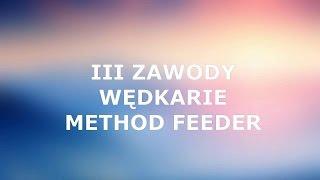 III Zawody Wędkarskie Method Feeder Gozdawa kontra Barbus