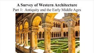 A Survey of Western Architecture, part 1:  Antiquity & the Early Middle Ages