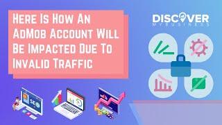 Here Is How An AdMob Account Will Be Impacted Due To Invalid Traffic