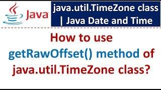 How to use getRawOffset() method of java.util.TimeZone class? | Java Date and Time