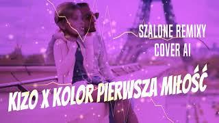 KIZO X KOLOR - PIERWSZA MIŁOŚĆ  ( SZALONE REMIXY COVER AI )