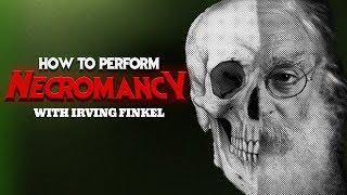 How to perform necromancy with Irving Finkel