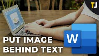 How to Put an Image Behind Text in Microsoft Word