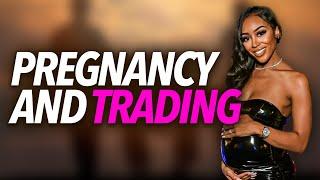 Pregnancy and Trading