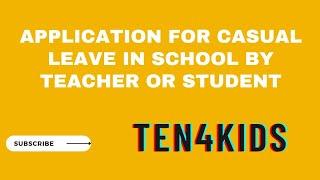 Application for Casual Leave in School byTeacher or Student |Ten4kids|