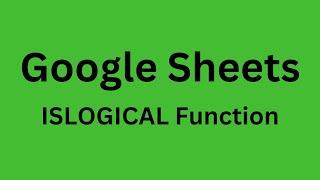 ISLOGICAL - How to Use ISLOGICAL Function in Google Sheets