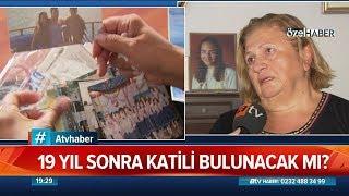 19 yıl sonra katili bulunacak mı? - Atv Haber 9 Ocak 2020