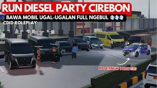 RUN DIESEL PARTY FULL NGEBUL CIREBON  !! CDID ROLEPLAY- #cdidroleplay #cdidroblox