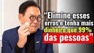 ELIMINE esses 14 ERROS e NUNCA MAIS seja POBRE - Robert Kiyosaki