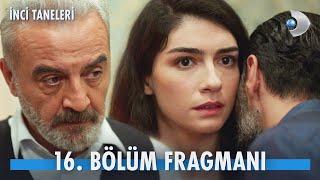 İnci Taneleri 16. Bölüm Fragmanı | Azem, Dilber'in elini bırakacak mı?