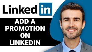 How to Add a Promotion on LinkedIn in 2024 | LinkedIn Tutorial for Beginners