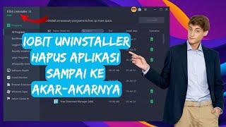 Iobit Uninstaller Hapus Aplikasi Kamu Sampai Ke Akarnya