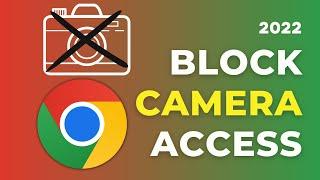 How to Block Camera Access on Google Chrome Browser [2022]