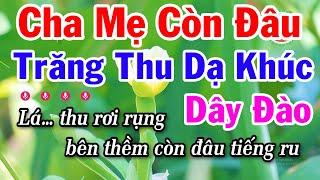 Karaoke Cha Mẹ Còn Đâu || Trăng Thu Dạ Khúc Dây Đào