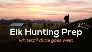 Elk Hunting Prep as a Whitetail guy