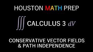 Conservative Fields & Path Independence (Vector Fields)