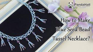 How to make Blue Seed Bead Tassel Necklace?【Beading With PandaHall】#jewelry #diy #necklace