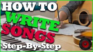 HOW TO WRITE A SONG (Step-By-Step Beginners Guide!) | Best Songwriting Method