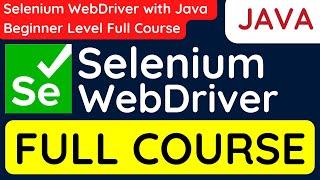 Selenium WebDriver with Java Beginner Level Full Course | Step-by-Step Tutorial