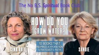 How Do You Grow Water? 10 Books That Inspired a Hydration Strategist's Path with Gina Bria