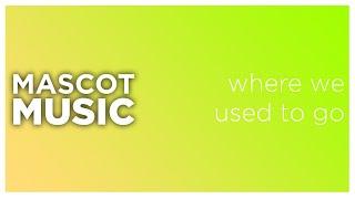 Mascot - Where We Used To Go (Official Audio)