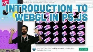 18.1: Introduction to WebGL in p5.js - WebGL and p5.js Tutorial