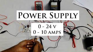 Making a Bench Power Supply. 0 - 24v and 0 - 10Amps.