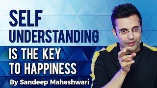 Self-Understanding is the Key to Happiness - By Sandeep Maheshwari (Hindi)