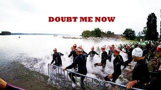 DOUBT ME NOW // Triathlon Motivation 2017