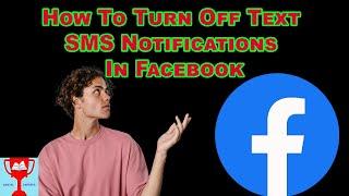 How To Turn Off Text SMS Notifications In Facebook