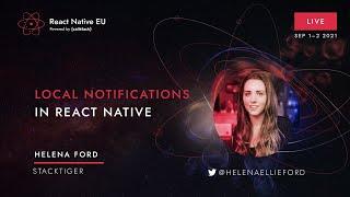 React Native EU 2021: Helena Ford - Local Notifications in React Native