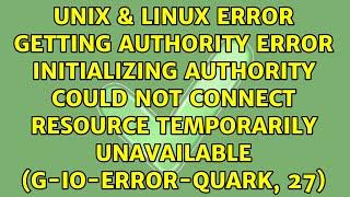 Error getting authority: Error initializing authority: Could not connect: Resource temporarily...