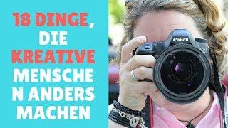 18 Dinge, die kreative Menschen anders machen | Verändere Dein Leben ... Jetzt!