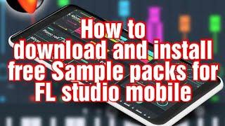 How to download and import Sample packs, drum kit, loops and melodies into FL studio mobile