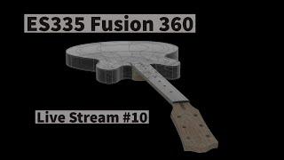 Fusion 360 Live Stream #10 ES335 | #TCIF360 | Guitar Build Giveaway