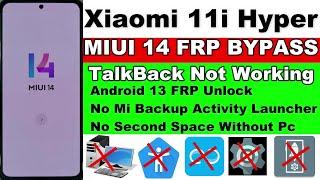 Xiaomi 11i HyperCharge 5G MIUI 14/Android 13 FRP Bypass TalBack Not Working-No Mi Backup/No Launcher