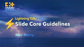 Lightning Talk: Presentation Slides Core Guidelines - Alex Merry - C++ on Sea 2024