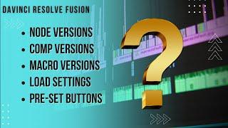 Navigating Versions, Loading Settings and Pre-sets - Mastering Davinci Resolve Fusion: