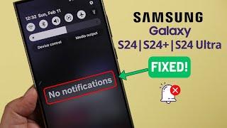 Galaxy S24 Ultra/Plus: Notifications Not Working! [Fix]