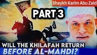 Will the Khilafah return before Al-Mahdi? Part 3 | Shaykh Karim AbuZaid