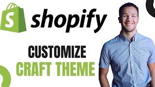 How to Customize Shopify Craft Theme (Full Guide)