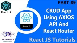 89 | CRUD Application In React | React CRUD Using AXIOS API - React Router & Bootstrap (Hindi/Urdu)